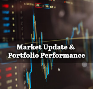 Updates on the financial markets and how our portfolios are performing.